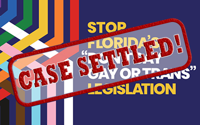 banner saying Stop Florida's 'Don't Say Gay or Trans' Legislation, overlayed with a graphic saying 'Case Settled!'